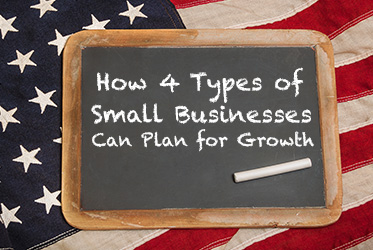 How 4 Types of Small Businesses Can Plan for Growth